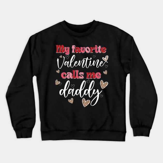 My Favorite Valentine Calls Me Daddy Crewneck Sweatshirt by Hsieh Claretta Art